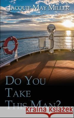 Do You Take This Man? Jacquie May Miller 9781509250691 Wild Rose Press - książka