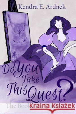 Do You Take This Quest? Kendra E. Ardnek Brooke Younger 9781481245050 Createspace - książka