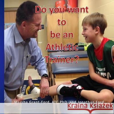 Do you want to be an athletic trainer? Ford, Jonathan 9780692386767 Spyder Publications - książka