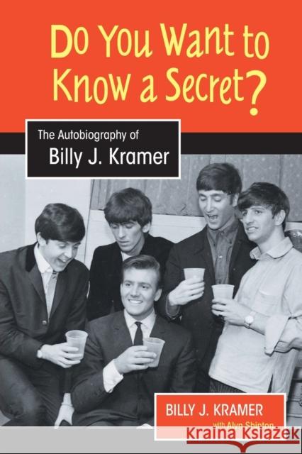 Do You Want to Know a Secret?: The Autobiography of Billy J. Kramer Billy J. Kramer Alyn Shipton  9781800504639 Equinox Publishing Ltd - książka