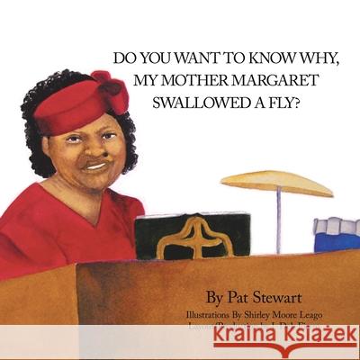 Do You Want to Know Why My Mother Margaret Swallowed a Fly? Patricia Stewart 9781434356741 Authorhouse - książka