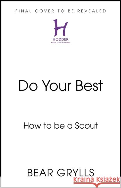 Do Your Best: How to be a Scout Bear Grylls 9781399820530 Hodder & Stoughton - książka