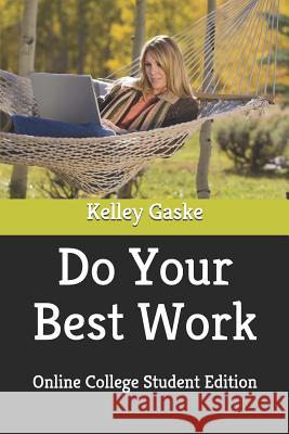 Do Your Best Work: Online College Student Edition Kelley Gaske 9781731193872 Independently Published - książka
