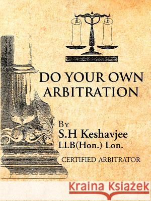 Do Your Own Arbitration S. H. Keshavje 9781466916128 Trafford Publishing - książka