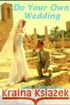 Do Your Own Wedding Eve Thomson 9781508536628 Createspace Independent Publishing Platform