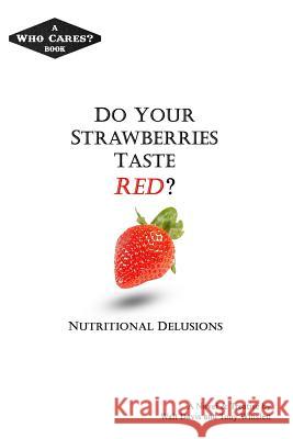 Do Your Strawberries Taste Red?: Nutritional Delusions Tony Winslett Walt Davis 9781729834282 Createspace Independent Publishing Platform - książka