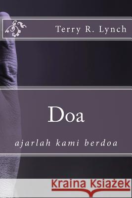 DOA: Ajarlah Kami Berdoa Terry R. Lynch 9781495982194 Createspace - książka