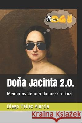 Doña Jacinta 2.0.: Memorias de una duquesa virtual Shubert, Adrian 9781671640719 Independently Published - książka
