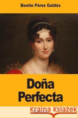 Doña Perfecta Galdos, Benito Perez 9781976069475 Createspace Independent Publishing Platform - książka