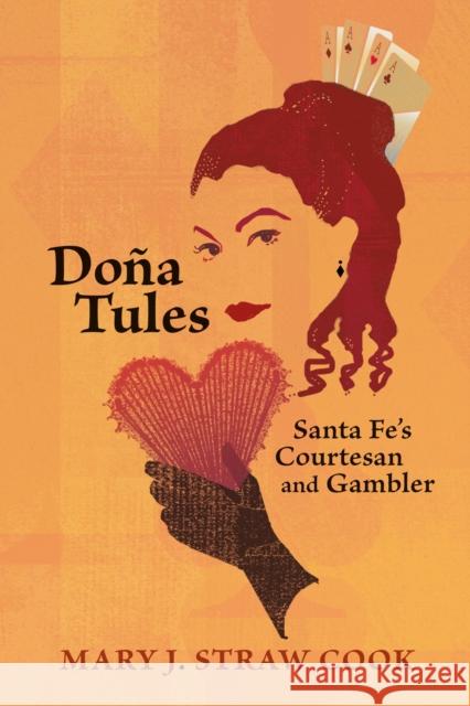 Doña Tules: Santa Fe's Courtesan and Gambler Straw Cook, Mary J. 9780826343147 University of New Mexico Press - książka