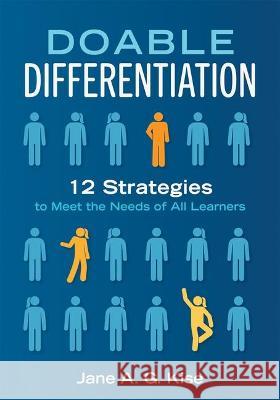 Doable Differentiation: Twelve Strategies to Meet the Needs of All Learners Kise, Jane a. G. 9781947604841 Solution Tree - książka