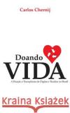 Doando Vida: A Doação E Transplante de Órgãos E Tecidos No Brasil Chernij, Carlos 9781490378879 Createspace