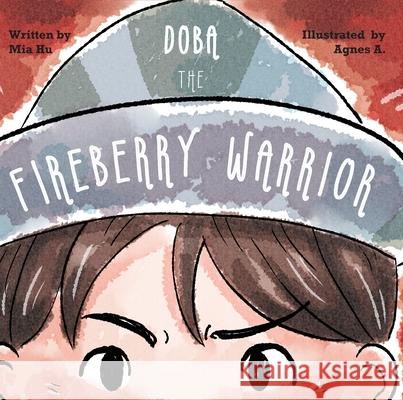 Doba, the Fireberry Warrior Hu                                       Agnes Antonello 9780645241327 Freedom&peace Press - książka