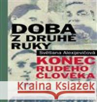 Doba z druhé ruky Světlana Alexijevičová 9788075791504 Pistorius & Olšanská - książka