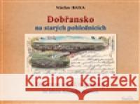 Dobřansko na starých pohlednicích Václav Baxa 9788088121176 Baron - książka