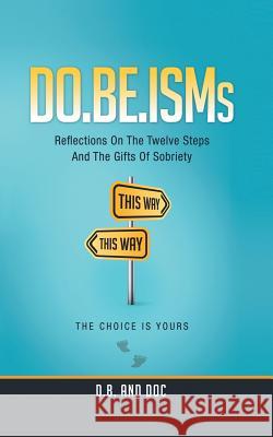 Do.Be.Isms: Reflections on the Twelve Steps and the Gifts of Sobriety D. B. and Doc 9781491738429 iUniverse.com - książka