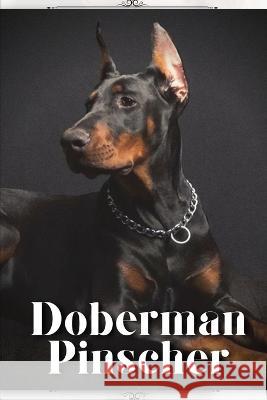 Doberman Pinscher: Dog breed overview and guide Nina Pustova   9798396318489 Independently Published - książka