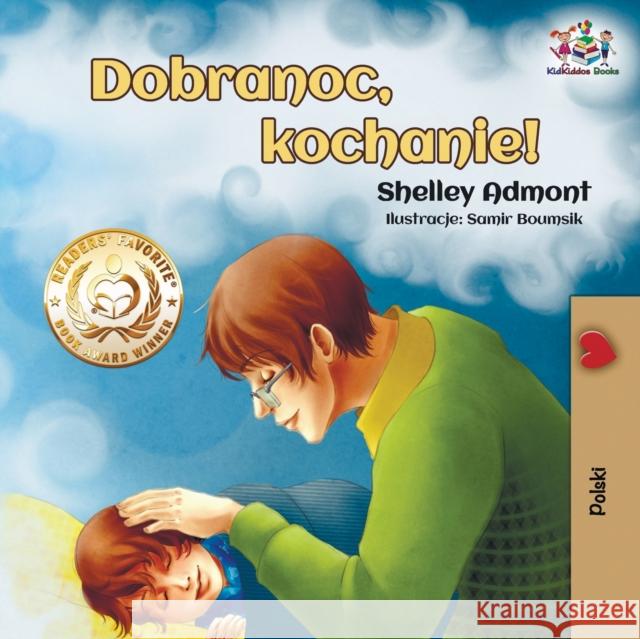 Dobranoc, kochanie!: Goodnight, My Love! - Polish edition Admont, Shelley 9781525910500 Kidkiddos Books Ltd. - książka