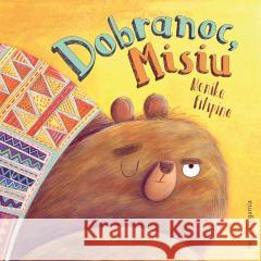 Dobranoc, Misiu Monika Filipina, Monika Filipina, Monika Filipina 9788310140258 Nasza Księgarnia - książka