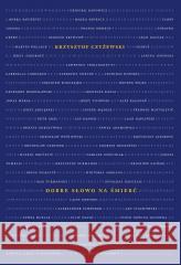 Dobre słowo na śmierć Krzysztof Czyżewski 9788378667636 Austeria - książka