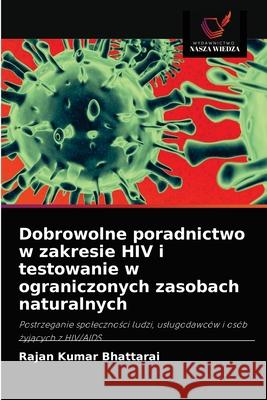 Dobrowolne poradnictwo w zakresie HIV i testowanie w ograniczonych zasobach naturalnych Rajan Kumar Bhattarai 9786203080520 Wydawnictwo Nasza Wiedza - książka