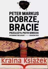 Dobrze, bracie Peter Markus 9788367713566 Korporacja Ha!Art - książka