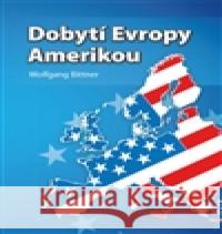 Dobytí Evropy Amerikou Wolfgang Bittner 9788090442344 EarthSave CZ - książka