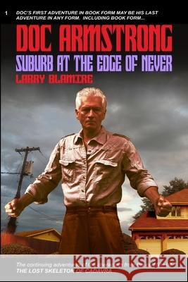 Doc Armstrong: Suburb at the Edge of Never Larry Blamire 9780692637814 Bookaroonie Press - książka