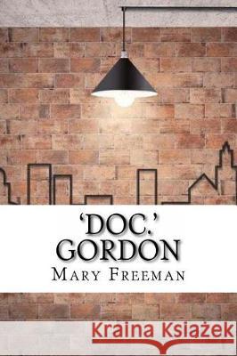 'Doc.' Gordon Mary Wilkins Freeman 9781975638795 Createspace Independent Publishing Platform - książka