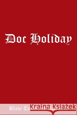 Doc Holiday Blake Townsend Romanov 9781543476958 Xlibris Us - książka