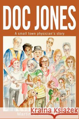 Doc Jones: A small town physician s story Jones, Martin E. 9780595262892 Writers Club Press - książka