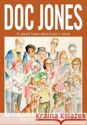 Doc Jones: A small town physician s story Jones, Martin E. 9780595655717 Writers Club Press - książka