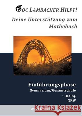 Doc Lambacher hilft! Deine Unterstützung zum Mathebuch - Gymnasium/Gesamtschule Einführungsphase (NRW): 1. Halbj. Doc Lambacher, Frank Pannwitz 9783753464565 Books on Demand - książka