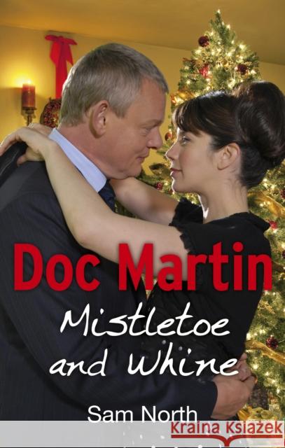 Doc Martin: Mistletoe and Whine Sam North 9780091953492 Ebury Publishing - książka