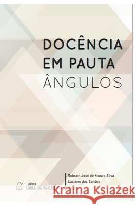 Doc?ncia em Pauta: ?ngulos Luciano Dos Santos Robson Jos? de Moura Silva 9786586643060 Caule de Papiro - książka