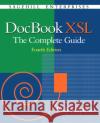 DocBook Xsl: The Complete Guide (4th Edition) Stayton, Bob 9780974152134 Sagehill Enterprises