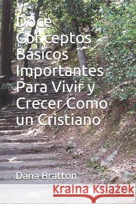 Doce Conceptos Básicos Importantes Para Vivir y Crecer Como un Cristiano Bratton, Dana 9781790525188 Independently Published - książka