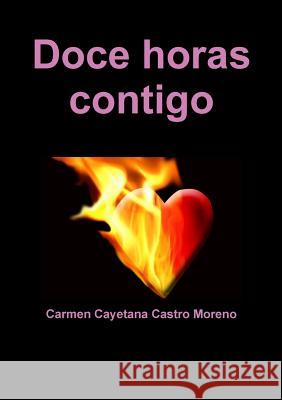 Doce Horas Contigo Carmen Cayetana Castr 9781291689648 Lulu.com - książka