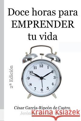 Doce Horas Para Emprender Tu Vida Garc 9781720070788 Independently Published - książka