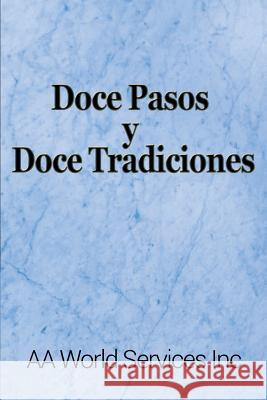Doce Pasos y Doce Tradiciones Aa World Services Inc 9781607968122 WWW.Snowballpublishing.com - książka