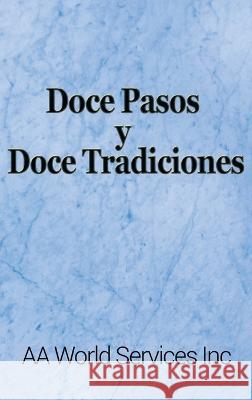 Doce Pasos y Doce Tradiciones Aa World Services Inc 9781638230939 WWW.Snowballpublishing.com - książka