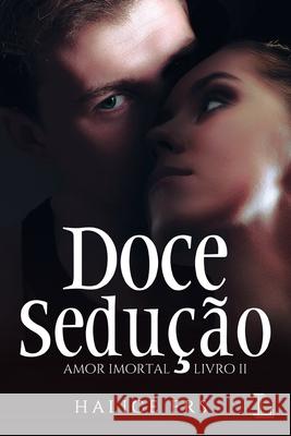 Doce Sedução - Amor Imortal 2 Frs, Halice 9788568925362 Buobooks - książka