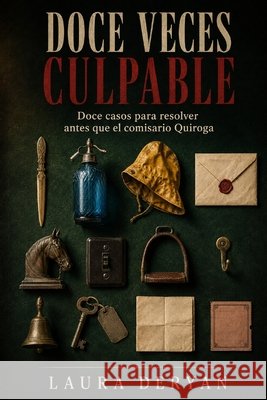 Doce veces culpable: Doce casos para resolver antes que el comisario Quiroga Deryan, Laura 9798170108701 Independently Published - książka