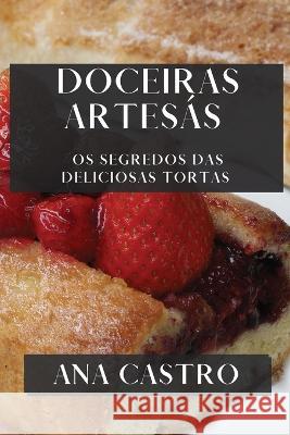 Doceiras Artesas: Os Segredos das Deliciosas Tortas Ana Castro   9781835196458 Ana Castro - książka