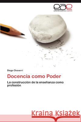 Docencia como Poder Chaverri Diego 9783845495064 Editorial Acad Mica Espa Ola - książka