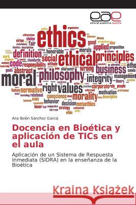 Docencia en Bioética y aplicación de TICs en el aula Sánchez García Ana Belén 9783639781304 Editorial Academica Espanola - książka