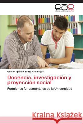 Docencia, investigación y proyección social Erazo Arciniegas, Gerson Ignacio 9783659072468 Editorial Academica Espanola - książka