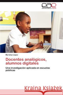 Docentes Analogicos, Alumnos Digitales Marielsa L 9783848473588 Editorial Acad Mica Espa Ola - książka