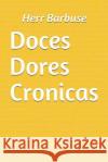 Doces Dores Cronicas Herr Barbuse 9781508530688 Createspace