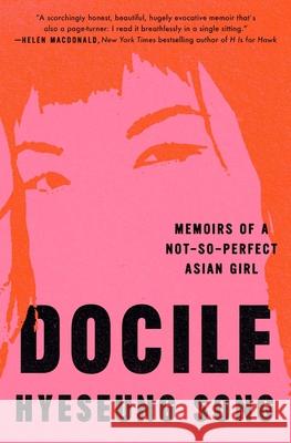Docile: Memoirs of a Not-So-Perfect Asian Girl Hyeseung Song 9781668003671 Simon & Schuster - książka